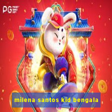 milena santos kid bengala